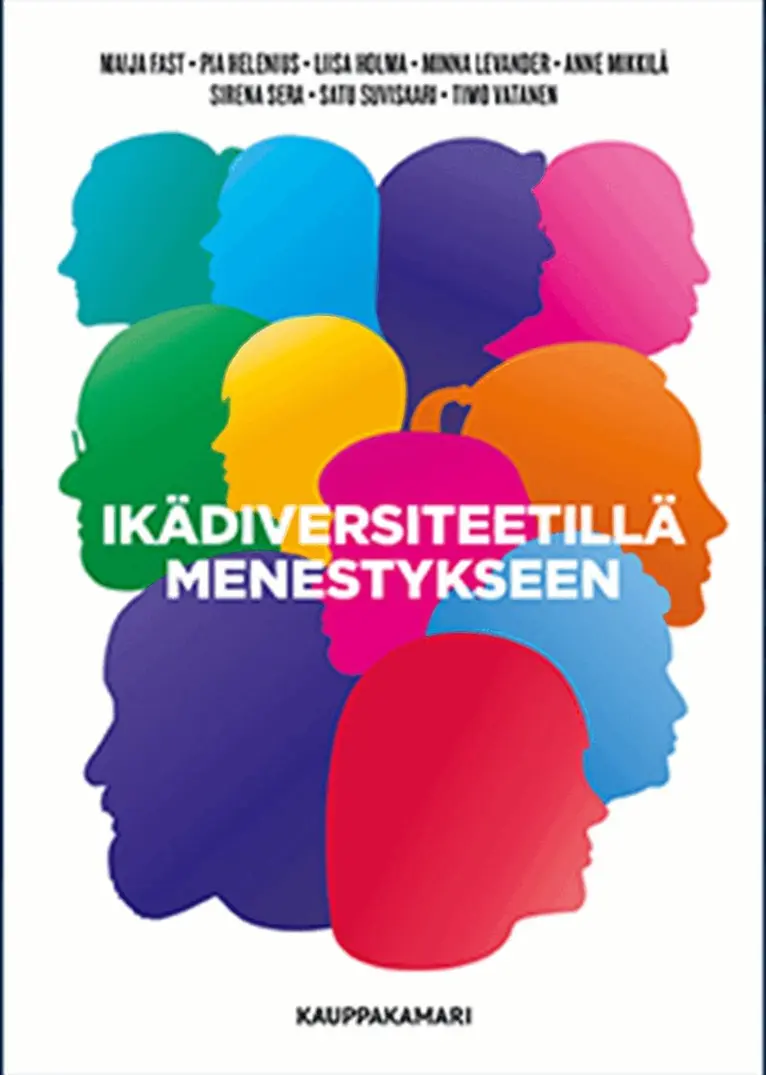 Liisa Holma, Maija Fast, Pia Helenius, Minna Levander, Anne Mikkilä, Sirena Sera, Satu Suvisaari, Timo Vatanen - Ikädiversiteetillä menestykseen, E-bok. Tillgänglighet: Lägg i varukorg
