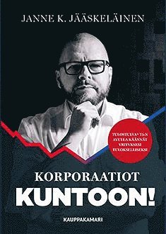Janne K. Jääskeläinen - Korporaatiot kuntoon!, E-bok