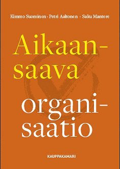 Kimmo Suominen, Petri Aaltonen, Saku Mantere - Aikaansaava organisaatio, E-bok
