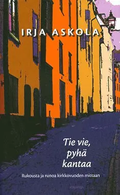 Irja Askola - Tie vie, pyhä kantaa, E-bok. Tillgänglighet: Lägg i varukorg