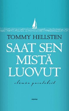 Tommy Hellsten - Saat sen mistä luovut, E-bok