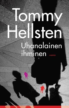 Tommy Hellsten - Uhanalainen ihminen, E-bok
