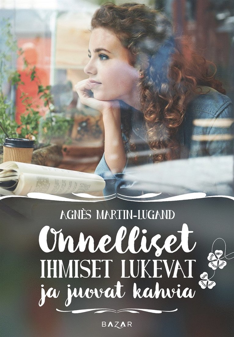 Agnès Martin-Lugand - Onnelliset ihmiset lukevat ja juovat kahvia, E-bok