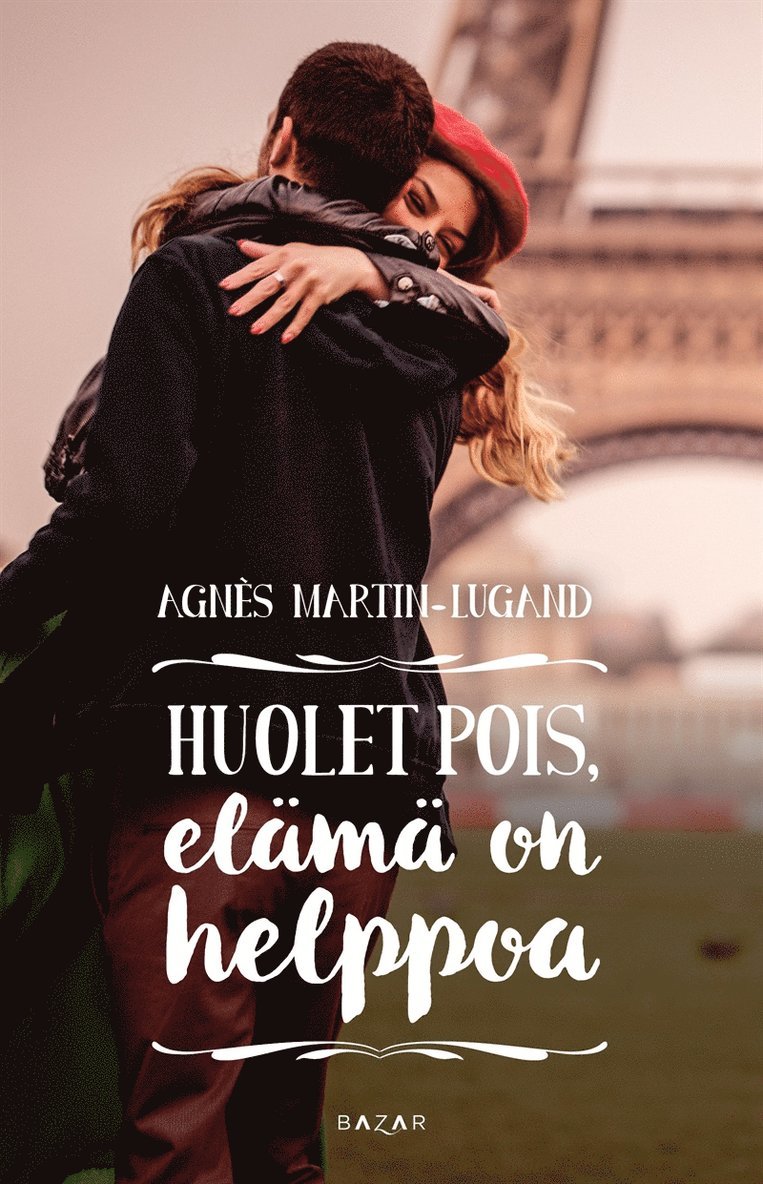 Agnès Martin-Lugand - Huolet pois, elämä on helppoa, E-bok