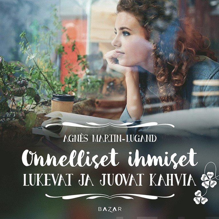 Agnès Martin-Lugand - Onnelliset ihmiset lukevat ja juovat kahvia, Ljudbok