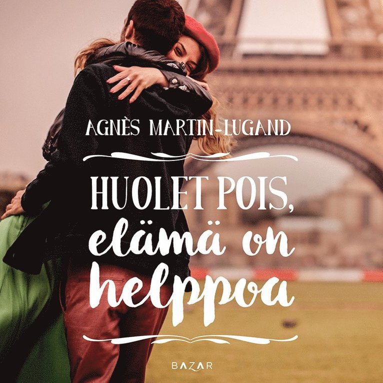 Agnès Martin-Lugand - Huolet pois, elämä on helppoa, Ljudbok