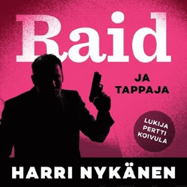 Harri Nykänen - Raid ja tappajat, Ljudbok