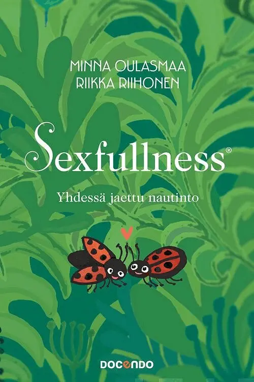 Minna Oulasmaa, Riikka Riihonen - Sexfullness, E-bok. Tillgänglighet: Lägg i varukorg