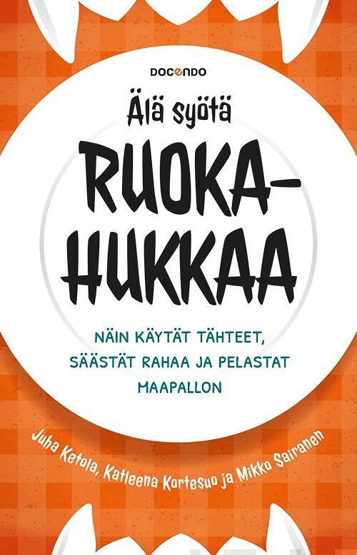 Katleena Kortesuo, Juha Ketola, Mikko Sairanen - Älä syötä ruokahukkaa, E-bok