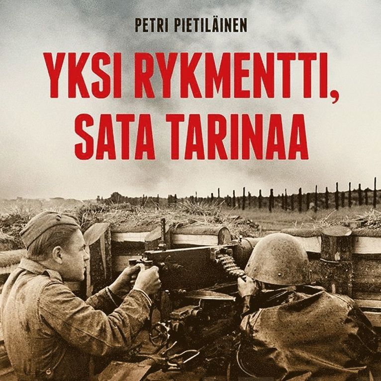 Petri Pietiläinen - Yksi rykmentti, sata tarinaa, Ljudbok