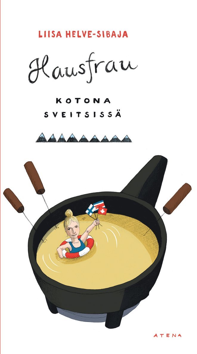 Liisa Helve-Sibaja - Hausfrau. Kotona Sveitsissä, E-bok