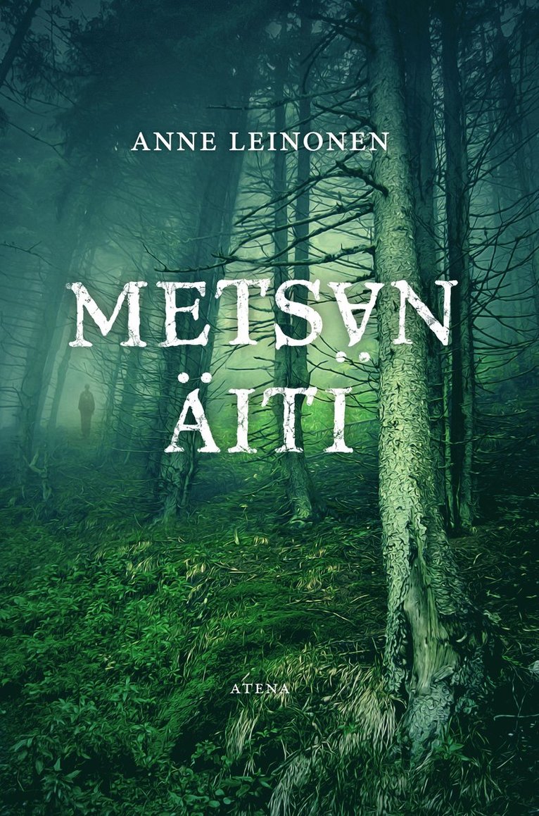 Anne Leinonen - Metsän äiti, E-bok