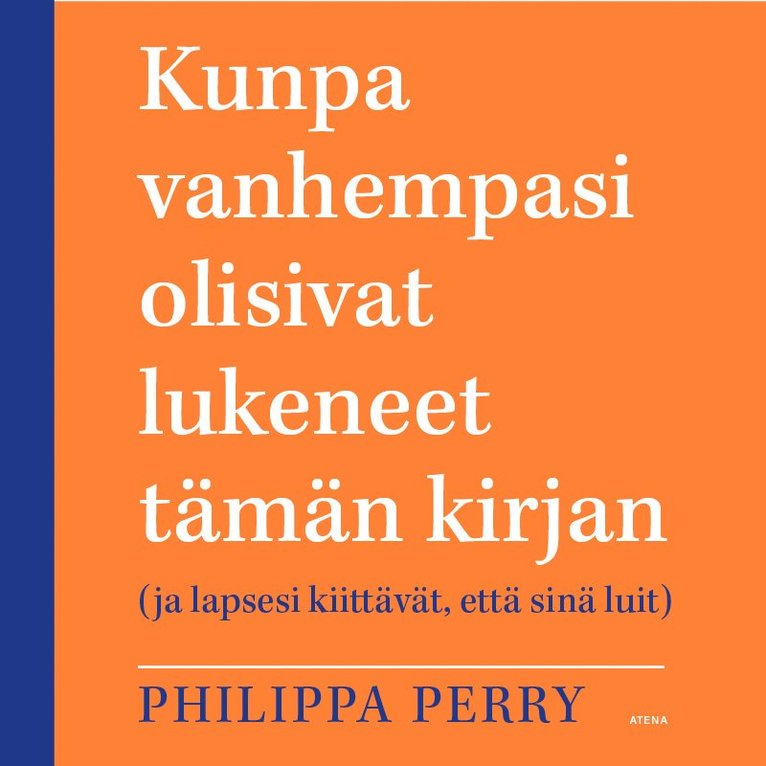 Philippa Perry - Kunpa vanhempasi olisivat lukeneet tämän kirjan, Ljudbok