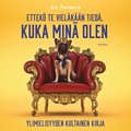 Ettek� te viel�k��n tied�, kuka min� olen