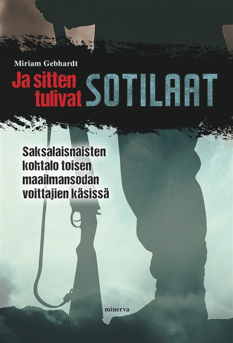 Miriam Gebhardt - Ja sitten tulivat sotilaat, E-bok