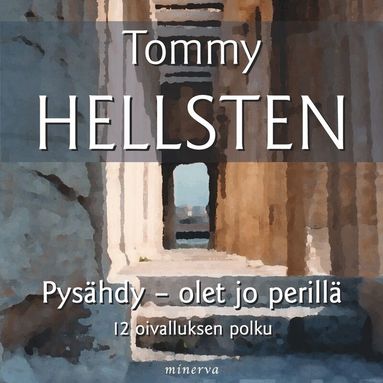 Tommy Hellsten - Pysähdy - olet jo perillä, Ljudbok