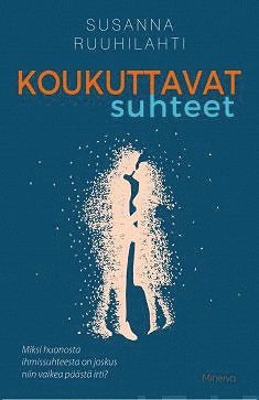 Susanna Ruuhilahti - Koukuttavat suhteet, E-bok
