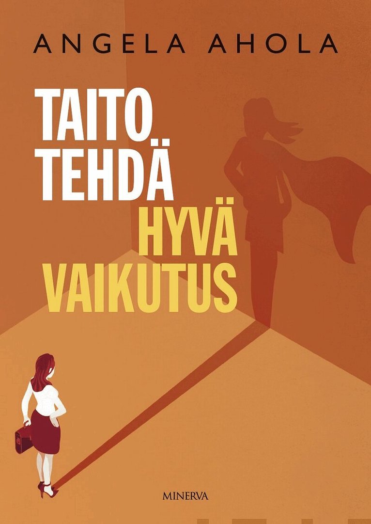 Angela Ahola - Taito tehdä hyvä vaikutus, E-bok