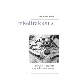 Enkelirakkaus: Filosofia ja uskonto homoseksuaalisuutena