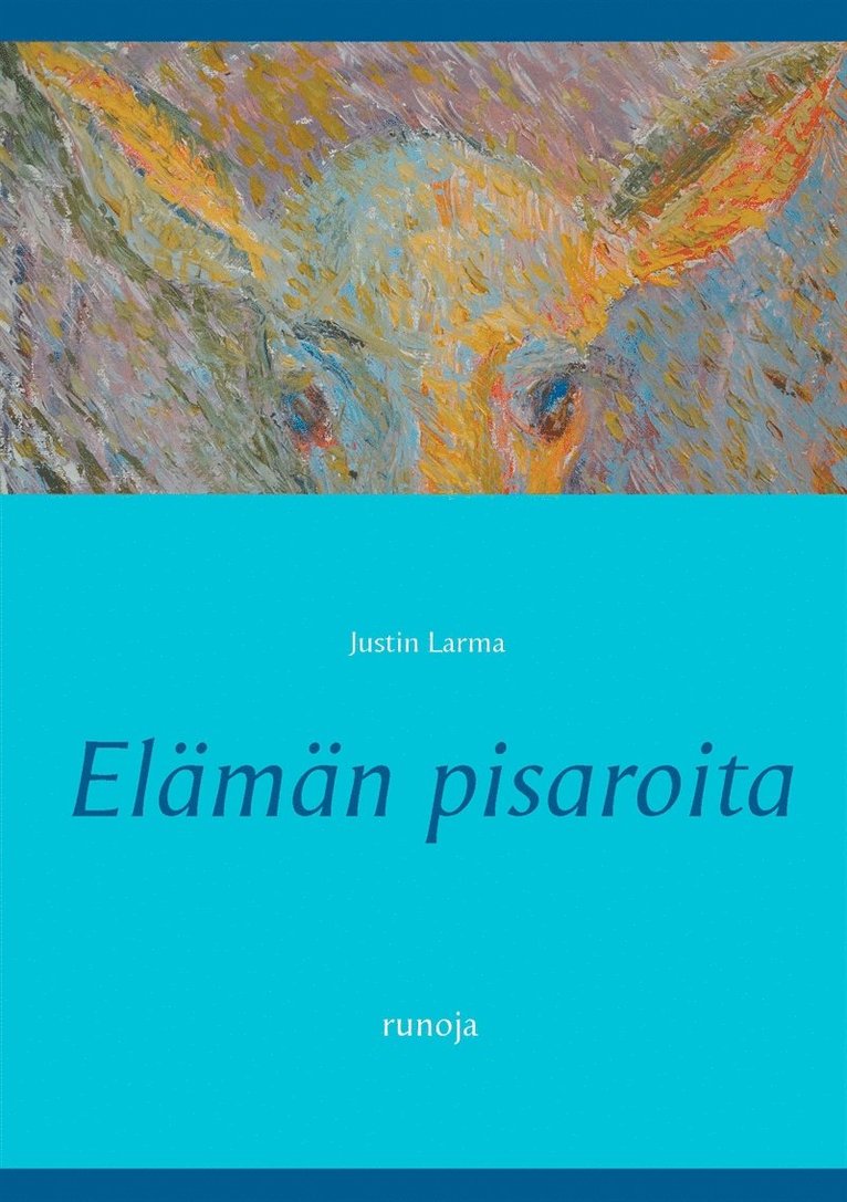 Justin Larma, Mauri Laakkonen - Elämän pisaroita: runoja, E-bok