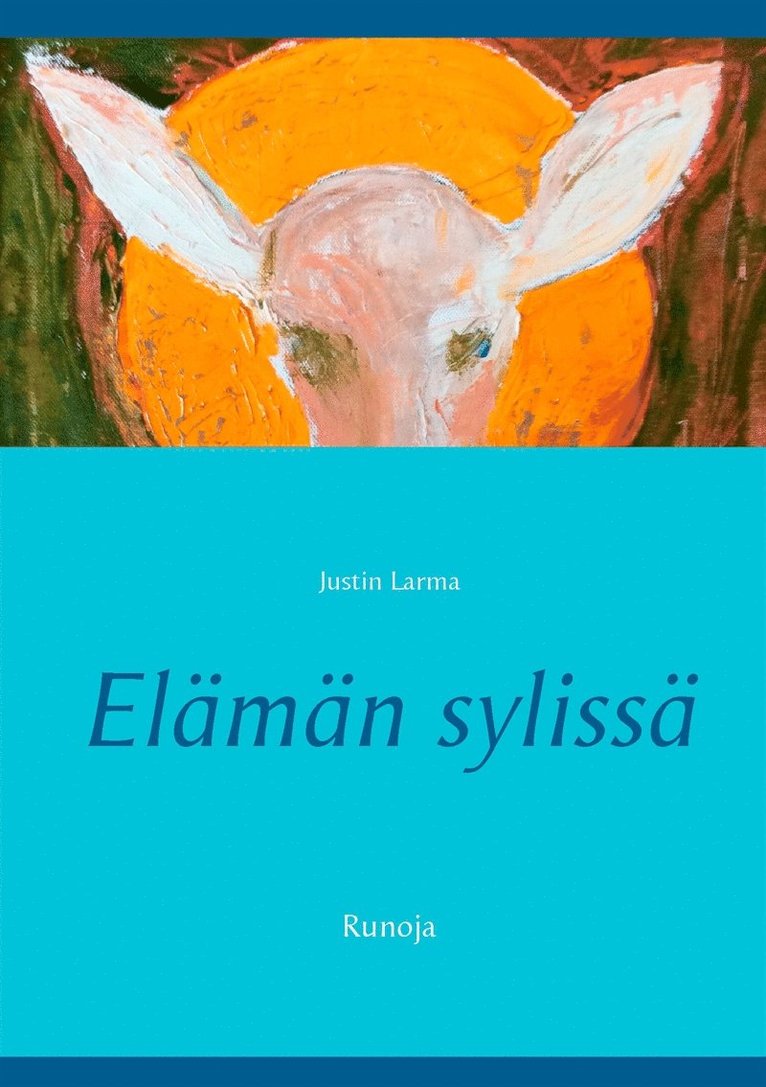 Justin Larma, Mauri Laakkonen - Elämän sylissä: Runoja, E-bok