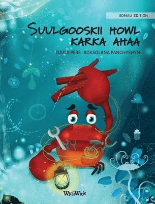 Tuula Pere - Suulgooskii howl karka ahaa (Somali Edition of "The Caring Crab"), Inbunden