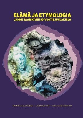 Sampsa Holopainen, Jeongdo Kim, Niklas Metsäranta - Elämä ja etymologia, Häftad