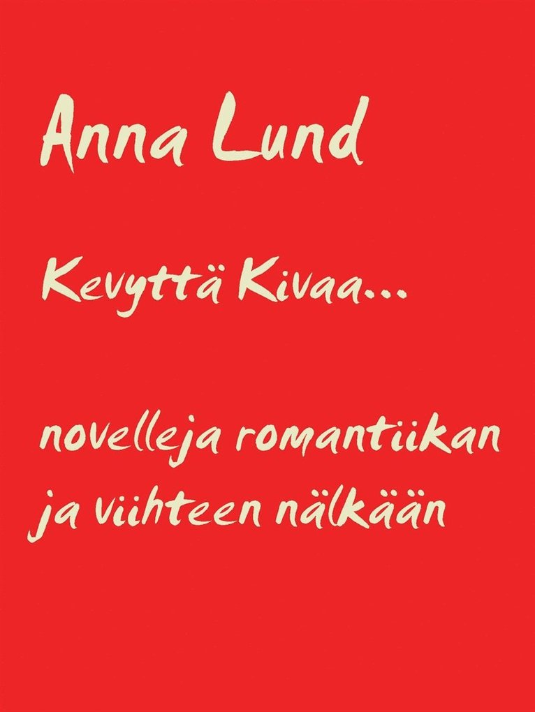 Anna Lund - Kevyttä Kivaa: Novelleita romantiikan ja viihteen nälkään, E-bok