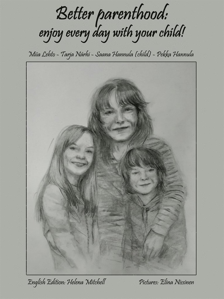 Pekka Hannula, Tarja Närhi, Miia Lehto, Saana Hannula, Helena Mitchell - Better parenthood: enjoy every day with your child!, E-bok