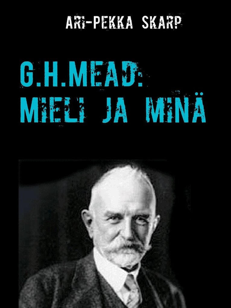 Ari-Pekka Skarp - G.H.Mead: Mieli ja minä: Mielen dialoginen rakentuminen sosiaalisessa vuorovaikutuksessa, E-bok. Tillgänglighet: Lägg i varukorg