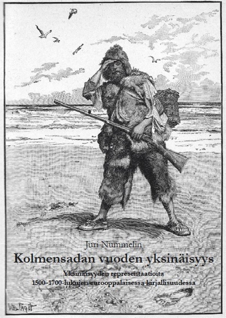 Juri Nummelin - Kolmensadan vuoden yksinäisyys: Yksinäisyyden representaatioita 1500-1700-lukujen eurooppalaisessa kirjallisuudessa, E-bok