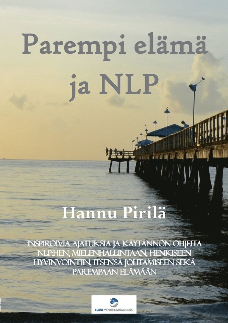 Hannu Pirilä - Parempi elämä ja NLP, Häftad. Tillgänglighet: Lägg i varukorg