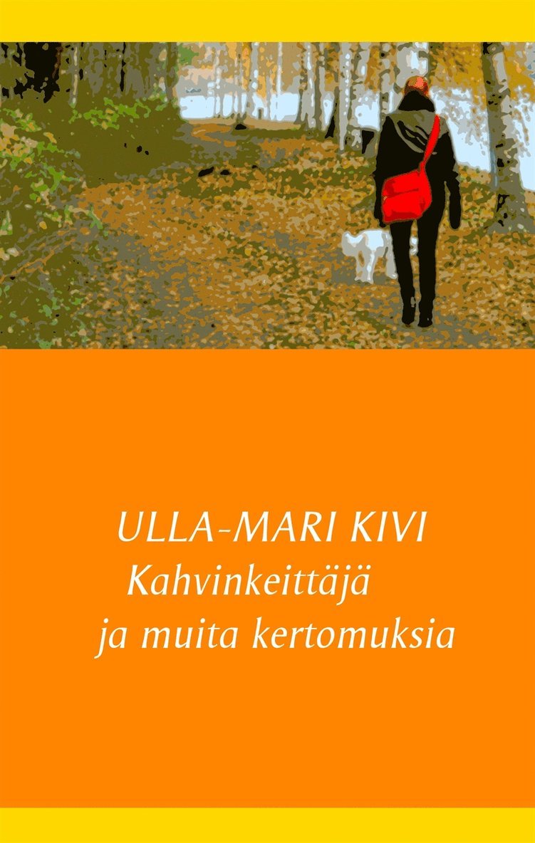 Ulla-Mari Kivi - Kahvinkeittäjä ja muita kertomuksia, E-bok