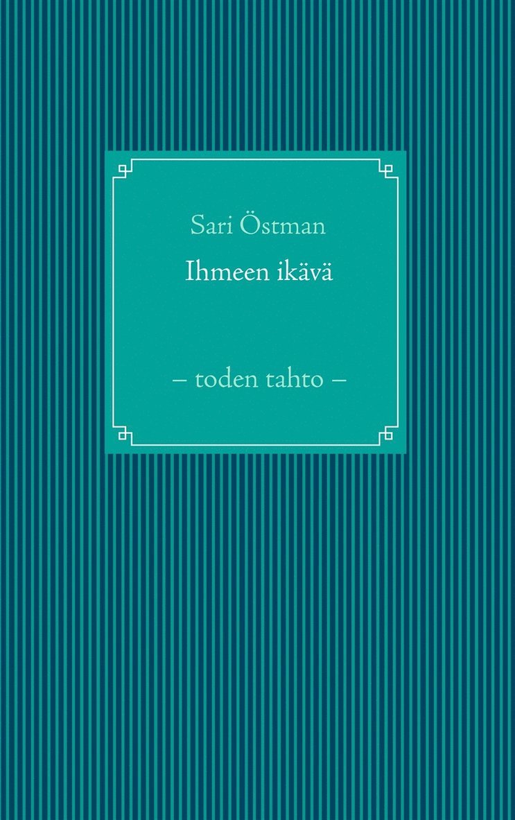 Sari Östman - Ihmeen ikävä: – toden tahto –, E-bok