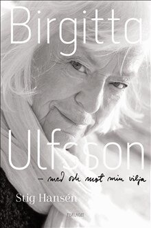 Stig Hansén - Birgitta Ulfsson : med och mot min vilja, Inbunden. Tillgänglighet: Lägg till