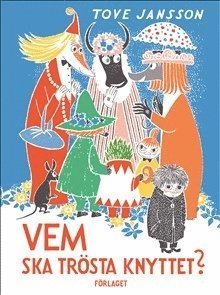 Tove Jansson Vem ska trösta Knyttet?