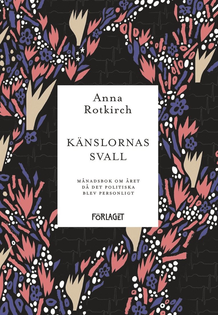Anna Rotkirch - Känslornas svall : månadsbok om året då det politiska blev personlig, E-bok
