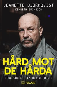 Hård mot de hårda : true crime - en bok om brott