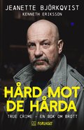 Hård mot de hårda : true crime - en bok om brott