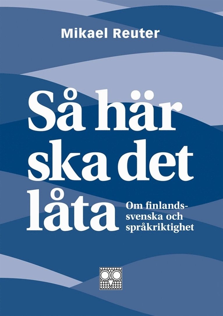 Mikael Reuter - Så här ska det låta : om finlandssvenska och språkriktighet, E-bok