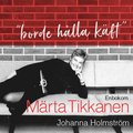 Borde hålla käft : en bok om Märta Tikkanen