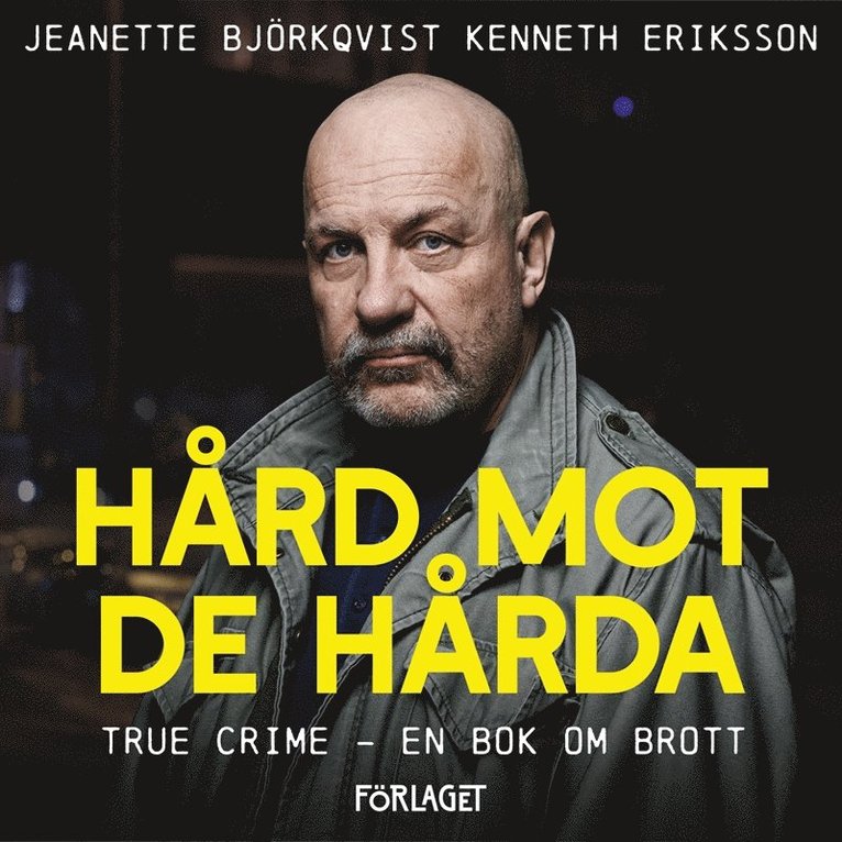 Jeanette Björkqvist, Kenneth Eriksson - Hård mot de hårda : true crime - en bok om brott, Ljudbok