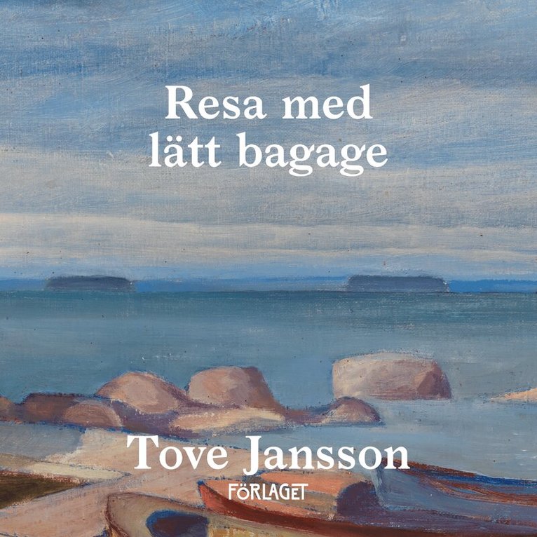 Tove Jansson - Resa med lätt bagage, Ljudbok