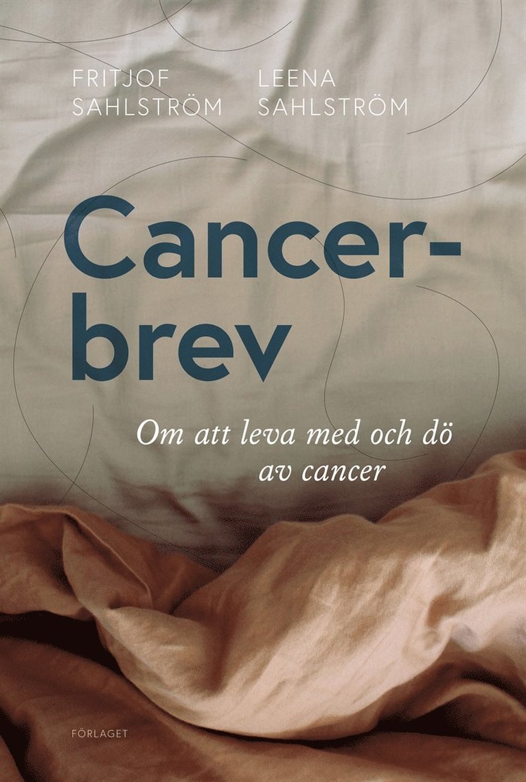 Fritjof Sahlström, Leena Sahlström - Cancerbrev : om att leva med och dö av cancer, E-bok