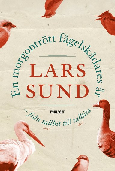 Lars Sund - En morgontrött fågelskådares år, Inbunden. Tillgänglighet: Lägg till