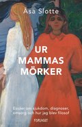 Ur mammas mrker : esser om sjukdom, diagnoser, omsorg och hur jag blev filosof