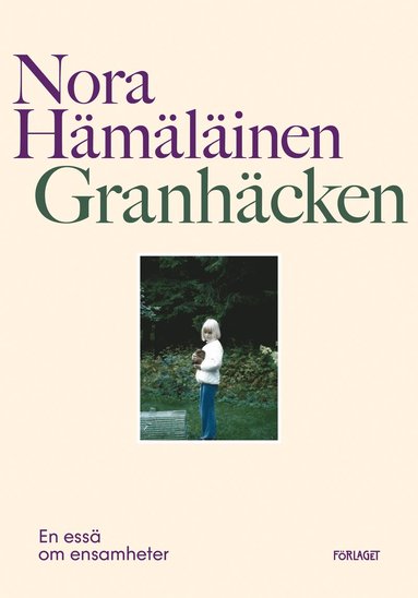 Nora Hämäläinen Granhäcken : en essä om ensamheter