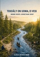 Ilkka Ronkainen - Tekoäly on uoma, ei vesi, Häftad. Tillgänglighet: Lägg i varukorg