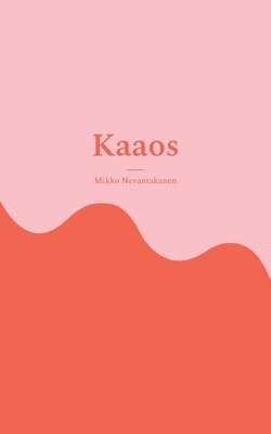Mikko Nevantakanen - Kaaos, Häftad