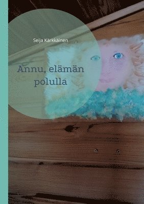 Seija Kärkkäinen - Annu, elämän polulla, Häftad